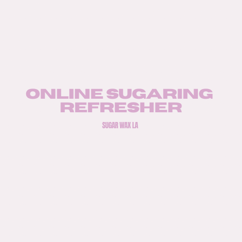 Sugaring Refresher Course
